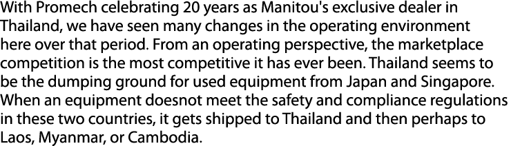 With Promech celebrating 20 years as Manitou's exclusive dealer in Thailand, we have seen many changes in the operati...