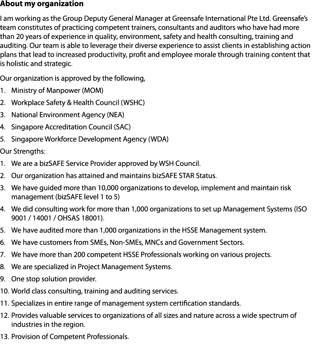 About my organization I am working as the Group Deputy General Manager at Greensafe International Pte Ltd. Greensafe’...
