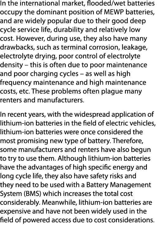In the international market, flooded/wet batteries occupy the dominant position of MEWP batteries, and are widely pop...