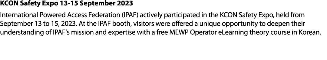 KCON Safety Expo 13 15 September 2023 International Powered Access Federation (IPAF) actively participated in the KCO...