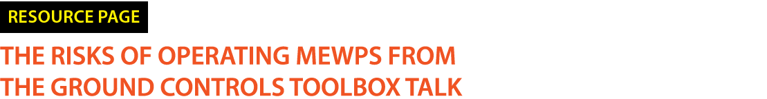 ￼ THE RISKS OF OPERATING MEWPS FROM THE GROUND CONTROLS TOOLBOX TALK