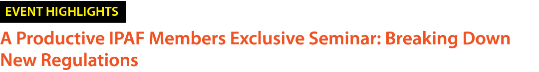 ￼ A Productive IPAF Members Exclusive Seminar: Breaking Down New Regulations