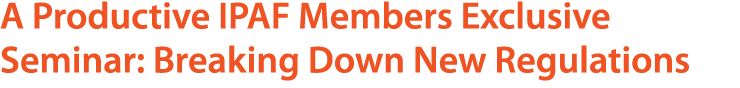 A Productive IPAF Members Exclusive Seminar: Breaking Down New Regulations