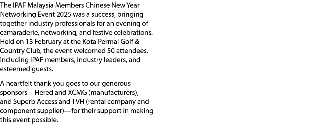 The IPAF Malaysia Members Chinese New Year Networking Event 2025 was a success, bringing together industry profession...