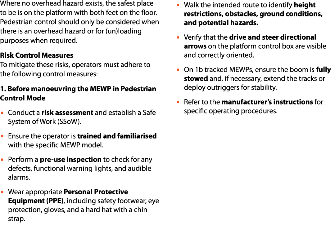 Where no overhead hazard exists, the safest place to be is on the platform with both feet on the floor. Pedestrian co...