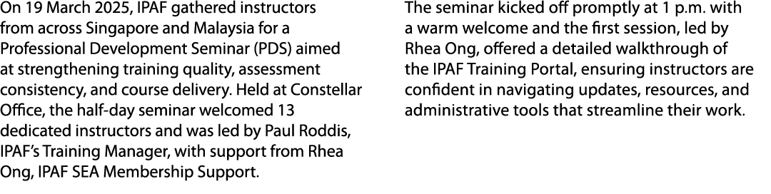 On 19 March 2025, IPAF gathered instructors from across Singapore and Malaysia for a Professional Development Seminar...