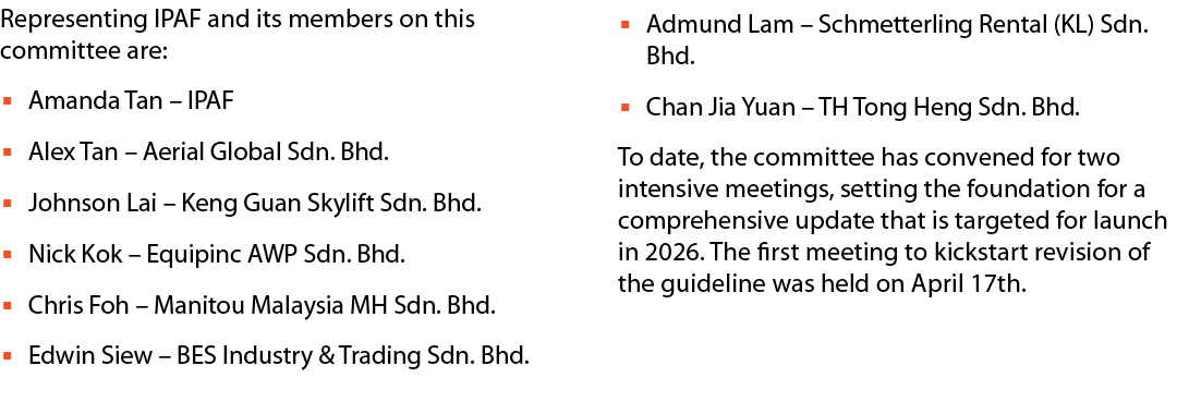Representing IPAF and its members on this committee are: ▪ Amanda Tan – IPAF ▪ Alex Tan – Aerial Global Sdn. Bhd. ▪ J...