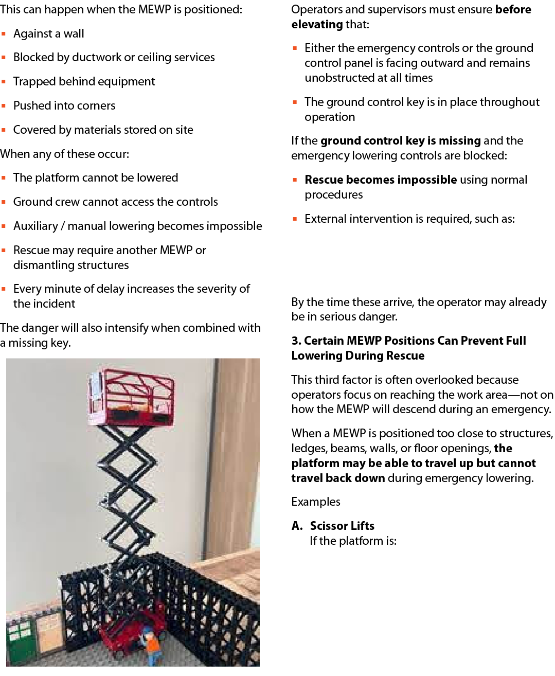 This can happen when the MEWP is positioned: ▪ Against a wall ▪ Blocked by ductwork or ceiling services ▪ Trapped beh...