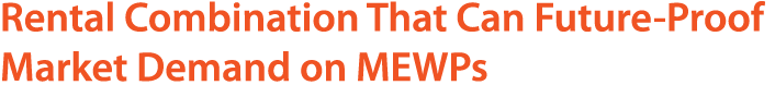 Rental Combination That Can Future Proof Market Demand on MEWPs