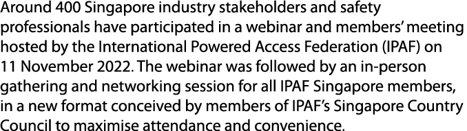 Around 400 Singapore industry stakeholders and safety professionals have participated in a webinar and members’ meeti...